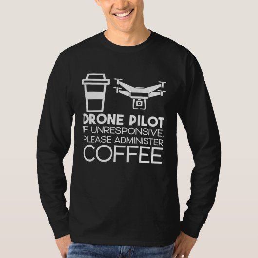 Drone Pilot If Unresponsive Please Administer Coff T-Shirt (Vorderseite)