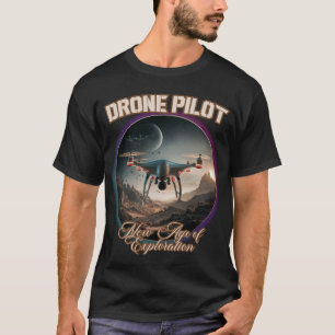 DRONE PILOT neues Zeitalter der Erkundung T-Shirt
