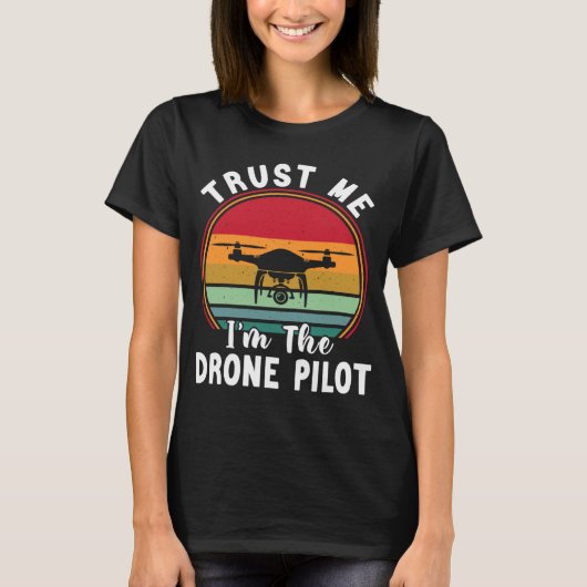 Drone Pilot Trust Me I m Drone Pilot T-Shirt (Vorderseite)