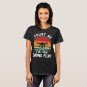 Drone Pilot Trust Me I m Drone Pilot T-Shirt (Vorne ganz)