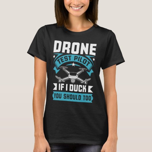 Drone Test Pilot Enthusiasts Wings If I Duck you S T-Shirt (Vorderseite)