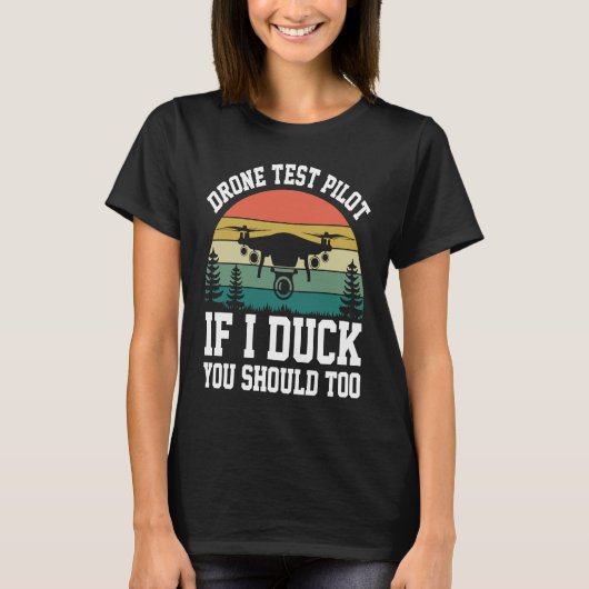 Drone Test Pilot Enthusiasts Wings If I Duck you S T-Shirt (Vorderseite)