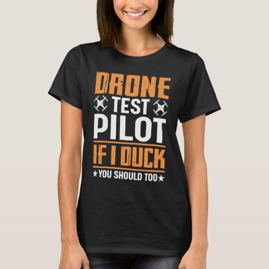 Drone Test Pilot Enthusiasts Wings If I Duck you S T-Shirt (Vorderseite)