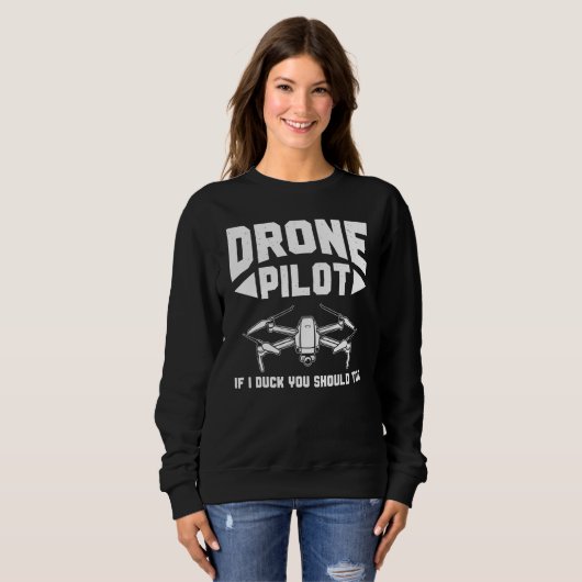 Drones  Drone Pilot If I Duck You Should Too Drone Sweatshirt (Vorne ganz)