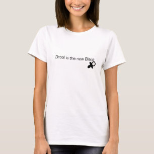Drool ist das neue Schwarze T-Shirt