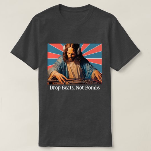 DROP BEATS, NICHT BOMBEN. JESUS, ZOLLPHRASE T-Shirt (Design vorne)