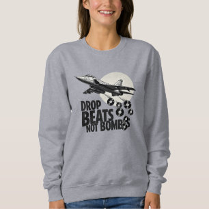 Drop Beats nicht Bomben Kämpfen Jet Vinyl Sweatshirt