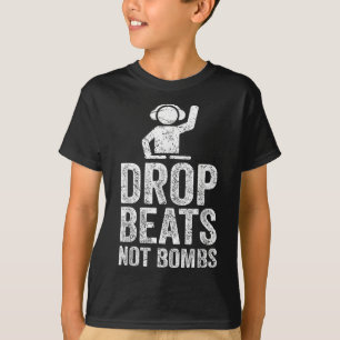 Drop Beats not Bombs DJ Anti War Protest T-Shirt