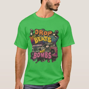 Drop Beats Not Bombs Positive Message Keine Kriegs T-Shirt