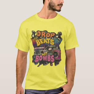Drop Beats Not Bombs Positive Message Keine Kriegs T-Shirt