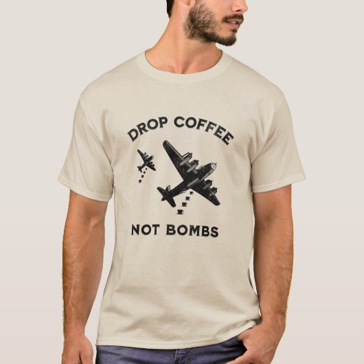 Drop Coffee not Bombs - Not leidender Kaffee T-Shirt (Vorderseite)