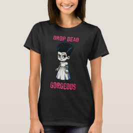 Drop Dead Gorgeous Shirt