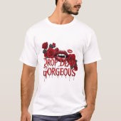 Drop Dead Gorgeous T-Shirt (Vorderseite)