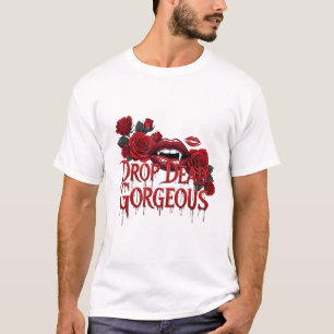 Drop Dead Gorgeous T-Shirt