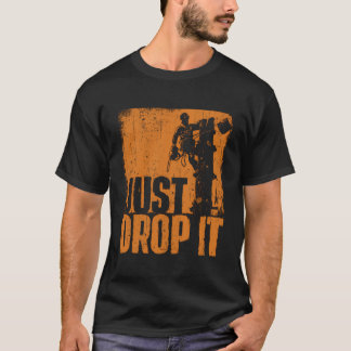 Drop it Arborist Tree Chirurg Lumberjack Wood T-Shirt