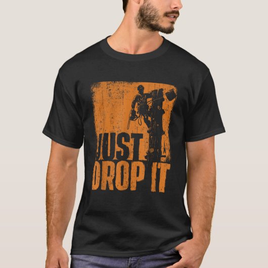 Drop it Arborist Tree Chirurg Lumberjack Wood T-Shirt (Vorderseite)