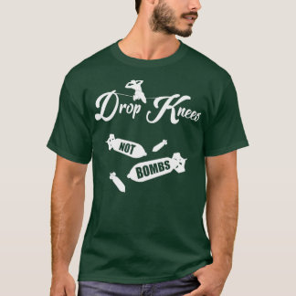 Drop Knie, keine Bomben Maaan T-Shirt