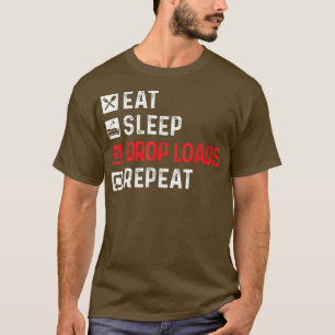 Drop LoadsTrucker Semi Truck Fahrer Big Rig Trucki T-Shirt