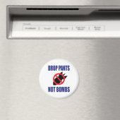 Drop Pants Not Bombs - Funny Anti War Slogan Magnet (In Situ (Geschirrspüler))