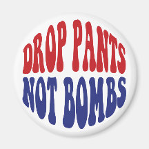 Drop Pants Not Bombs - Funny Anti War Slogan