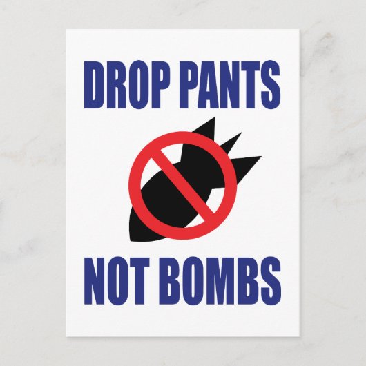 Drop Pants Not Bombs - Funny Anti War Slogan Postkarte (Vorderseite)