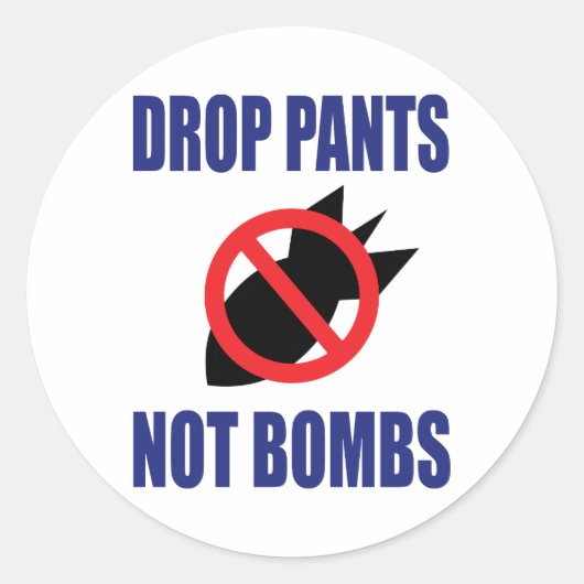 Drop Pants Not Bombs - Funny Anti War Slogan Runder Aufkleber (Vorderseite)