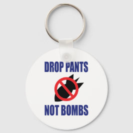 Drop Pants Not Bombs - Funny Anti War Slogan Schlüsselanhänger