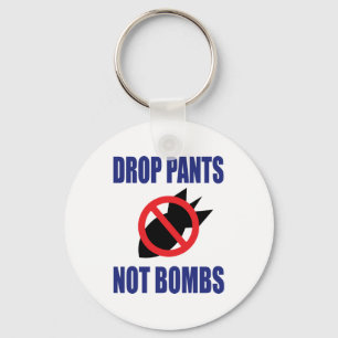 Drop Pants Not Bombs - Funny Anti War Slogan Schlüsselanhänger
