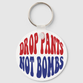 Drop Pants Not Bombs - Funny Anti War Slogan Schlüsselanhänger