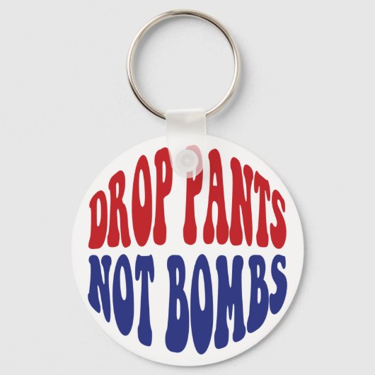 Drop Pants Not Bombs - Funny Anti War Slogan Schlüsselanhänger (Vorderseite)