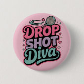 Drop Shot Diva – Fierce Pickleball Player Button (Vorderseite)