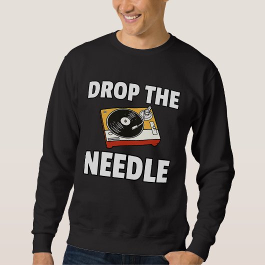 Drop The Needle Vinyl Record LP Player Sweatshirt (Vorderseite)
