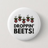 Droppin' Beets! Button (Vorderseite)