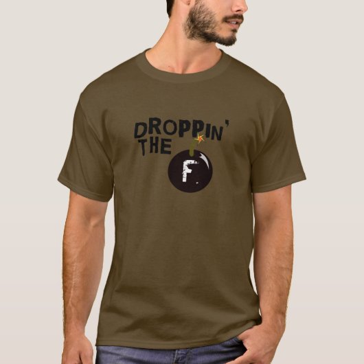 Droppin die f-Bombe T-Shirt (Vorderseite)