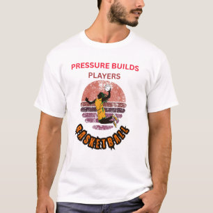 Druck baut Spieler Basketball Motivationsbekundung T-Shirt