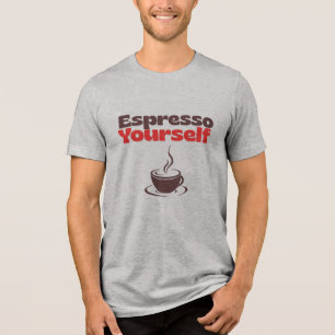 Drück dich aus – T-Shirt für Kaffeeliebhaber Tri-Blend Shirt