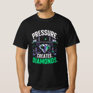 Druck schafft Diamanten  T-Shirt
