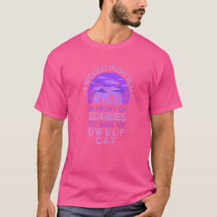 Drücke dich in Zombies, um meine Dwelf Katze Funny T-Shirt