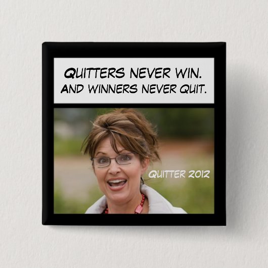 Drückeberger gewinnen nie, Sarah Palin! Button (Vorderseite)