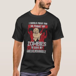 Drücken Sie auf Zombies, um meinen Goldendoodle-Hu T-Shirt