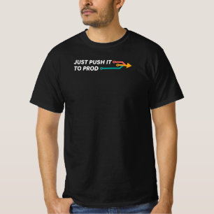 Drücken Sie es einfach auf Prod Funny Programmer T-Shirt