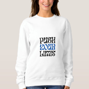DRÜCKEN SIE IHRE GRENZE SWEATSHIRT