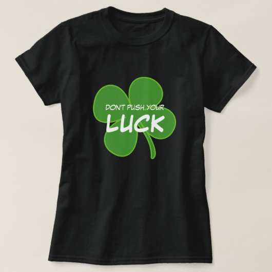 Drücken Sie nicht Ihres Glück-St Patrick T-Shirt (Design vorne)