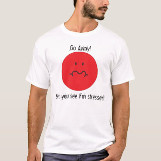Druckgesicht, gehen weg! , Können Sie mich nicht T-Shirt