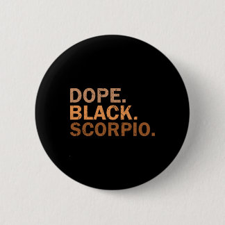 Drug Black Scorpio Melanin African Zodiac Scorpio  Button