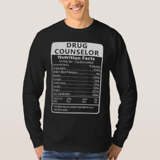 Drug Counselor Nutrition Facts Sarcastic T-Shirt