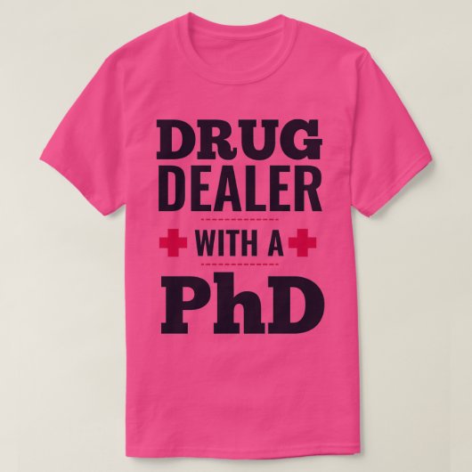 drug dealer with a PhD doctor T-Shirt (Design vorne)