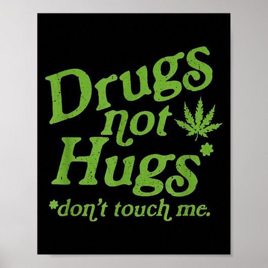 Drug Not Hugs Don't Touch Me Weed Canabis Poster (Vorne)