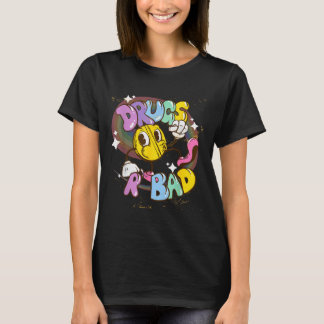 Drugs Are Bad - Funny Graphic T-Shirt