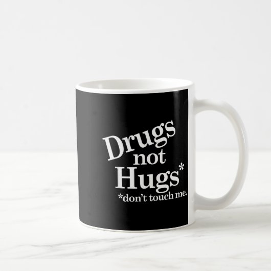 Drugs Not Hugs Don't Touch Me  Kaffeetasse (Rechts)